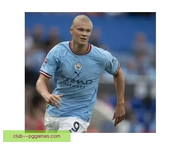 从冲击力到终结效率哈兰德欧联杯个人能力全景解析关键比赛统治级表现